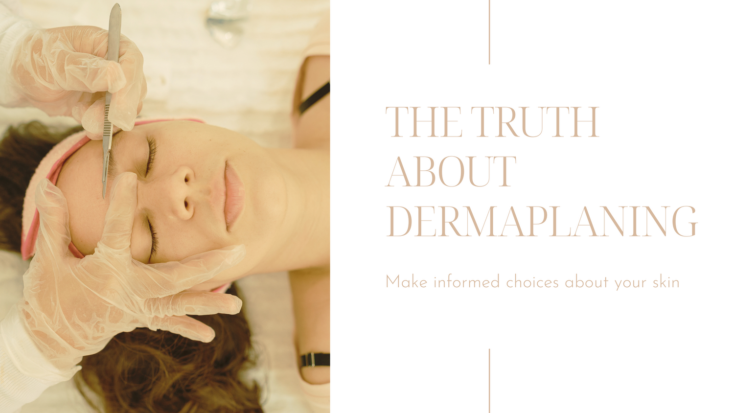 THE TRUTH ABOUT DERMAPLANING