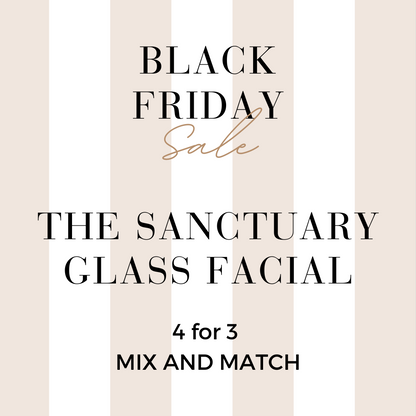 MIX AND MATCH 4 FOR 3 THE SANCTUARY GLASS FACIAL