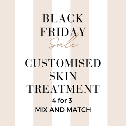 MIX AND MATCH 4 FOR 3 CUSTOMISED SKIN TREATMENT